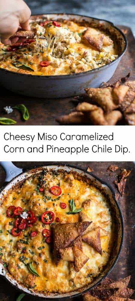 Cheesy Miso Caramelized Corn and Pineapple Chile Dip | halfbakedharvest.com @hbharvest