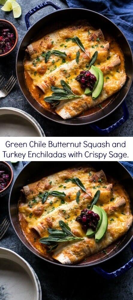 Green Chile Butternut Squash and Turkey Enchiladas with Crispy Sage | halfbakedharvest.com @hbharvest