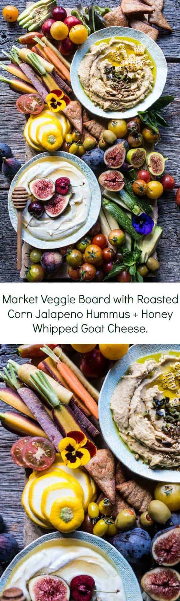 Market Veggie Board with Roasted Corn Jalapeno Hummus + Honey Whipped Goat Cheese | halfbakedharvest.com @hbharvest